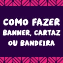 Como fazer um banner, cartaz ou bandeira